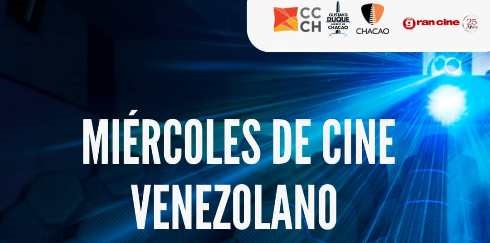 Mircoles de Cine Venezolano en el Centro Cultural Chacao